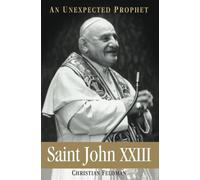 Saint John XXIII: An Unexpected Prophet