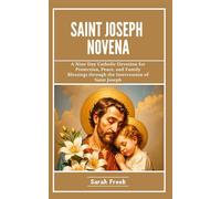 Saint Joseph Novena: A Nine Day Catholic Devotion for Protection, Peace, and Family Blessings through the Intercession of Saint Joseph (Novena of Saints)