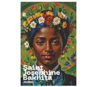 Saint Josephine Bakhita Journal. Catholic prayer journal for women of all ages. 6x9 journal. 120+ pages. Spiritual journal with a beautiful historical ... or Birthday gift. Ideal Holiday gift.