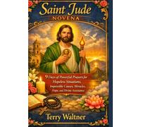 SAINT JUDE NOVENA: 9 Days of Powerful Prayers for Hopeless Situations, Impossible Causes, Miracles, Hope, and Divine Assistance