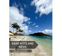 Saint Kitts And Nevis: A Coffee Table Picture Book, An Ideal Gift for Travel and Tourism Enthusiasts, Promoting Relaxation and Meditation.