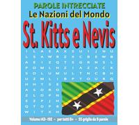 Saint Kitts e Nevis - Parole Intrecciate: Passatempo senza schermo per relax e concentrazione (Parole Intrecciate - Le Nazioni del Mondo - Giochi ... e parole da ogni angolo del pianeta)