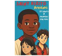 Saint Kizito & Friends: 21 Saints & Prayers for Kids