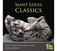 Saint Louis Chamber Chorus; Philip Barnes - Saint Louis Classics