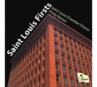 Saint Louis Chamber Chorus; Philip Barnes - Saint Louis Firsts