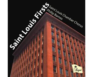 Saint Louis Chamber Chorus; Philip Barnes - Saint Louis Firsts