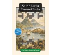 Saint Lucia Crossword Puzzles: Crossword Puzzles with Easy to Read Print about Saint Lucia, Culture, History and More | 6x9 inches, 120 pages | 50+ ... (World Countries Crossword Puzzles)