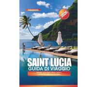 SAINT LUCIA Guida di viaggio 2026: Spiagge, escursioni a Piton, resort e cose da fare sulla costa caraibica