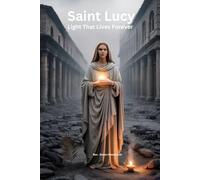 Saint Lucy: Light That Lives Forever.