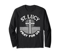 Saint Lucy Pray for Us Catholic Devotional Prayers Long Sleeve T-Shirt