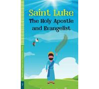 Saint Luke: The Holy Apostle and Evangelist (STORIES OF SAINTS FOR CHILDREN)