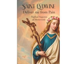 Saint Lydwine, Deliver Me from Pain