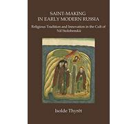 Saint-Making in Early Modern Russia: Religious Tradition and Innovation in the Cult of Nil Stolobenskii
