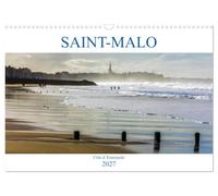 SAINT-MALO, Côte d'Emeraude (Calendrier mural 2027 DIN A3 vertical), CALVENDO calendrier mensuel: Saint-Malo, la cité corsaire, berceau de François-René Chateaubriand et de Jacques Cartier