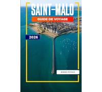 SAINT-MALO GUIDE DE VOYAGE 2026: Explorez les îles à marée, les musées maritimes et les restaurants de fruits de mer dans le nord-ouest de la France