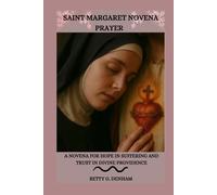 SAINT MARGARET NOVENA PRAYER: A Novena for Hope in Suffering and Trust in Divine Providence