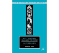 Saint Margaret, Queen of the Scots: A Life in Perspective (The New Middle Ages)