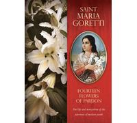 Saint Maria Goretti: Fourteen Flowers of Pardon