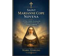 SAINT MARIANNE COPE NOVENA: A 9-Day Catholic Devotional for Compassionate Service and Courage in Suffering