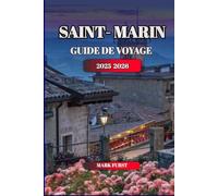 SAINT-MARIN GUIDE DE VOYAGE 2025 2026: Les meilleures choses à faire, des itinéraires détaillés, des conseils de voyage, la culture, la nourriture, ... explorer la plus ancienne république du monde