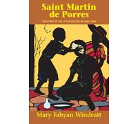 Saint Martin de Porres: The Story of the Little Doctor of Lima, Peru (Stories of the Saints for Young People Ages 10 to 100)