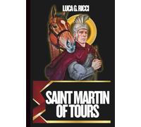 SAINT MARTIN OF TOURS: 3 Powerful Novenas, Litany, Chaplet Prayer & Emergency Supplications For Humility & Charity, Soldiers & Protection, & For The ... In Spirit (THE TRIAD DEVOTIONAL SERIES)