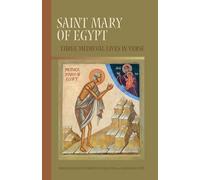 Saint Mary Of Egypt: Three Medieval Lives in Verse: 209 (Cistercian Studies Series, 209)