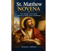 Saint Matthew the Apostle Novena Prayer Book: From Calling to Conversion: A Journey of Faith, Grace, and Renewal