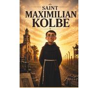 Saint Maximilian Kolbe (Little Lights of Faith)