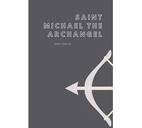 Saint Michael the Archangel, Catholic Prayer Journal for Men: Catholic Prayer Journal for Teens, Catholic Notebook (Catholic Saint Notebooks and Journals)