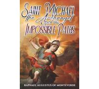 Saint Michael the Archangel, Open the Impossible Paths