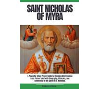 Saint Nicholas of Myra: A Powerful 9-Day Prayer Guide for Seeking Intercession from Patron Saint with Biography, Miracles and Generosity in the Spirit of St. Nicholas (Sacred Devotions Collection)
