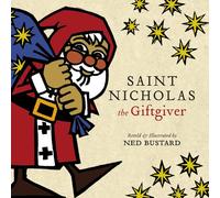 Saint Nicholas the Giftgiver - The History and Legends of the Real Santa Claus