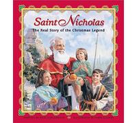 Saint Nicholas: The Real Story of the Christmas Legend