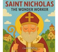 Saint Nicholas: The Wonder Worker (The Saintly Series)