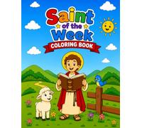 Saint of the Week Coloring Book: 52 Catholic Saints Biography and Activity Book for Kids, Single-Sided Faith Filled Fun Pages with Feast Days and Patrons