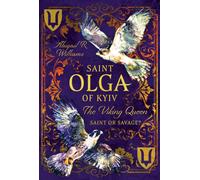Saint Olga of Kyiv, The Viking Queen : Saint or Savage?
