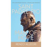 Saint Padre Pio: Man of Hope