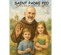 Saint Padre Pio: The Flying Monk with Stigmata who loved Jesus (Saints in Our Hearts - Catholic Heroes for Young Readers)