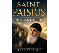 Saint Paisios of Mount Athos: A Monk for the Modern World