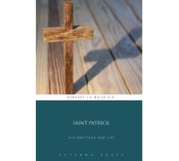 Saint Patrick: His Writings and Life