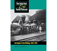 Saint Paul & Pacific Railroad: An Empire in the Making, 1862-1879