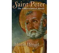 Saint Peter: The Underestimated Apostle
