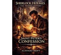 Saint Peter's Confession: 2 (Sherlock Holmes: The Secret Letters)