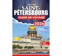 SAINT-PÉTERSBOURG GUIDE DE VOYAGE 2026: Un guide étape par étape sur les vols, visas, principales attractions, cuisine locale, culture et conseils d'initiés pour les voyageurs avisés