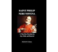SAINT PHILIP NERI NOVENA: A Nine-Day Devotion for Joy, Faith, and Renewal