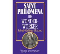 Saint Philomena, the Wonder-Worker by Fr. Paul O'Sullivan (1993-09-01)