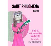 Saint Philomena: Who is the wonder-worker?
