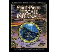 Saint-Pierre l'Escale Infernale: Tragédie Maritime - Éruption du Mont Pelé - Martinique 1902