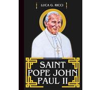 SAINT POPE JOHN PAUL II: 3 Powerful Novenas, Litany, Chaplet Prayer And Emergency Supplications For Families And Youths, Peace And Forgiveness, And ... In Trials (THE TRIAD DEVOTIONAL SERIES)